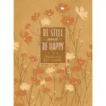 BE STILL AND BE HAPPY: 365 DEVOTIONS FOR WOMEN
