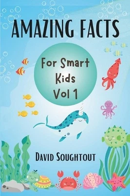 Amazing Facts For Smart Kids Volume 1: Wildlife Trivia With Over 2500 Fun Facts