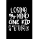Losing My Mind One Kid At A Time: Composition Lined Notebook Journal Funny Gag Gift Mother’’s