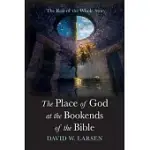 THE PLACE OF GOD AT THE BOOKENDS OF THE BIBLE