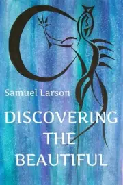 Discovering the Beautiful: A Collection of Thoughts on Life, Love, Family, Frien