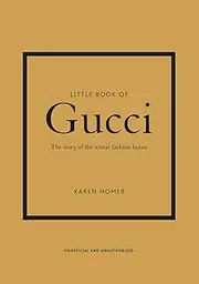 Little Book of Gucci: The Story of the Iconic Fashion House: 7