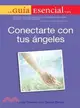 La Guia Esencial para Conectarte con Tus Angeles / The Complete Idiot's Guide to Connecting with Your Angels