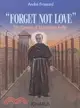 Forget Not Love: The Passion of Maximilian Kolbe