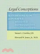 Legal Conceptions ─ The Evolving Law and Policy of Assisted Reproductive Technologies