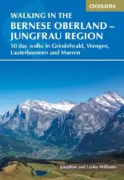 Walking in the Bernese Oberland - Grindelwald, Wengen, Lauterbrunnen, and Mur...
