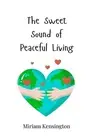 The Sweet Sound of Peaceful Living by Miriam Kensington Paperback Book