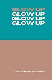 GLOW UP (Earthy): A journal with mia poco and you