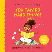 Life Lessons For Little Ones: You Can Do Hard Things by Jess Sanders - Book