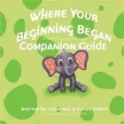 Where Your Beginning Began - Companion Guide (Paperback or Softback)