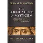 THE FOUNDATIONS OF MYSTICISM: ORIGINS TO THE FIFTH CENTURY