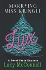 Marrying Miss Kringle: Lux by Lucy McConnell (English) Paperback Book