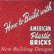 American Plastic Bricks-New Building Designs I, II & III