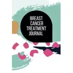 BREAST CANCER TREATMENT JOURNAL: PLANNER AND JOURNAL WITH 63 IMPORTANT QUESTIONS YOU NEED TO ASK YOUR DOCTOR ABOUT BREAST CANCER THERAPY