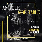 Antique Side Table Caledar 2025: 15 Month 2025 From January to December, Bonus 3 Months 2024 with Wonder Photography of Furrniture Style, Perfect for Organizing and Planning