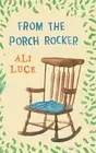 Ali Luce From the Porch Rocker (Hardback)