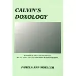 CALVINS DOXOLOGY: WORSHIP IN THE 1559 INSTITUTES, WITH A VIEW TO CONTEMPORARY WORSHIP RENEWAL