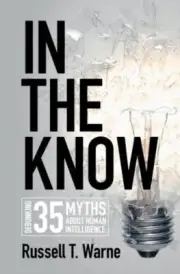In the Know : Debunking 35 Myths About Human Intelligence, Hardcover by Warne...