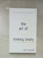 THE ART OF THINKING CLEARLY_ROLF DOBELLI【T9／心理_LHM】書寶二手書