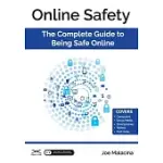 ONLINE SAFETY: THE COMPLETE GUIDE TO BEING SAFE ONLINE