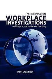An Insider's Guide to Workplace Investigations by Meric Craig Bloch: New
