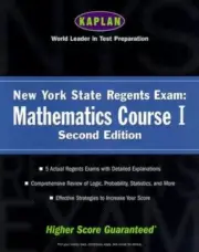 Kaplan New York State Regents Exam: Mathematics Course I, Second Edition