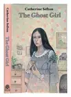 SEFTON, CATHERINE [PSEUD., I.E. MARTIN WADDELL] The ghost girl / Catherine Sefto