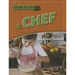 HOW TO BE A CHEF