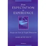 FROM EXPECTATION TO EXPERIENCE: ESSAYS ON LAW AND LEGAL EDUCATION