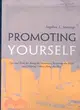 Promoting Yourself: Tips and Tools for Acing the Interview, Receiving the Raise, and Helping Others Along the Way