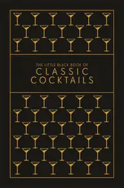 The Little Black Book of Classic Cocktails