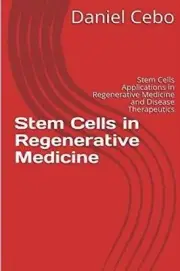 Stem Cells in Regenerative Medicine: Stem Cells Applications in Regenerative Med