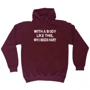 With A Body Like This Who Needs Hair Bald - Funny Novelty Hoodies Hoodie
