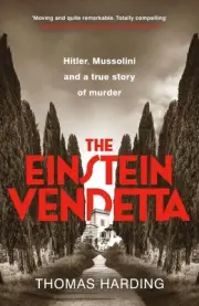 The Einstein Vendetta: Hitler, Mussolini, and a true story of murder by Thomas H
