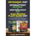 KETOGENIC DIET+ INTERMITTENT FASTING+ MEDITERRANEAN DIET+ HIGH-PROTEIN PLANT-BASED DIET: DISCOVER THE BEST GUIDE TO START LIVING A HAPPY & HEALTHY LIF