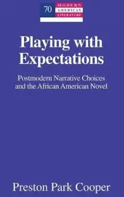 Playing with Expectations: Postmodern Narrative Choices and the African American