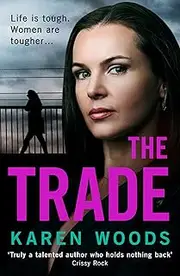 [Karen Woods] The Trade: A gripping thriller from the dark side of Manchester, new for 2025