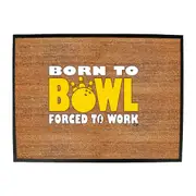Born To Bowl Tenpin - Funny Novelty Doormat Man Cave Floor mat