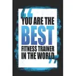 YOU ARE THE BEST FITNESS TRAINER IN THE WORLD: WORKOUT LOG BOOK - 6