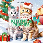 KITTENS & PUPPIES : 50 images to inspire Christmas: Art therapy Adult Coloring Book