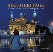 Sikh Heritage: A History of Valour and Devotion by Sondeep Shankar: New