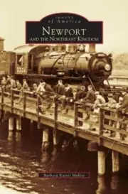 Newport and the Northeast Kingdom by Barbara Kaiser Malloy: New