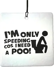 I'm Only Speeding Cos I Need A Poo Car Air Freshener (Funny/Fun Xmas Christmas Stocking Filler/Secret Santa/Novelty Scented Gift)