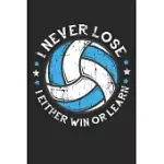 I NEVER LOSE I EITHER WIN OR LEARN: VOLLEYBALL PLAYER MOTIVATION SETTER NOTEBOOK 6X9 INCHES 120 DOTTED PAGES FOR NOTES, DRAWINGS, FORMULAS - ORGANIZER