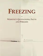 Freezing: Webster's Quotations, Facts and Phrases