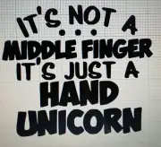 Its Not A Middle Finger Its Just A Hamd Unicorn Decal