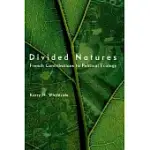 DIVIDED NATURES: FRENCH CONTRIBUTIONS TO POLITICAL ECOLOGY