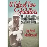 A TALE OF TWO FIDDLERS: THE EARLY DAYS OF SPORTS AND LIFE IN CHARLOTTETOWN