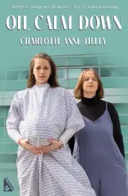 Oh, Calm Down by Charlotte Anne Tilley Paperback Book