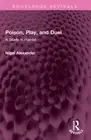 Poison, Play, and Duel: A Study in Hamlet (Routledge Revivals)